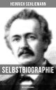 Selbstbiographie (Mit Illustrationen)【電子書籍】 Heinrich Schliemann