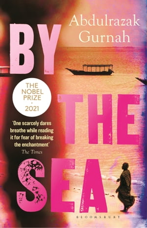 By the Sea By the winner of the Nobel Prize in Literature 2021【電子書籍】[ Abdulrazak Gurnah ]