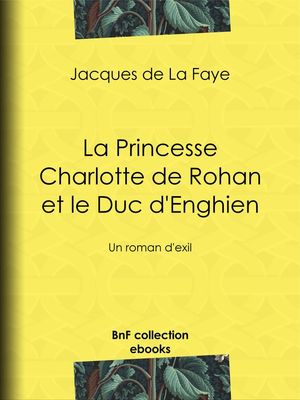 ŷKoboŻҽҥȥ㤨La Princesse Charlotte de Rohan et le Duc d'Enghien Un roman d'exilŻҽҡ[ Jacques de la Faye ]פβǤʤ500ߤˤʤޤ