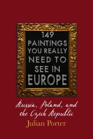 149 Paintings You Really Should See in Europe ー Russia, Poland, and the Czech Republic