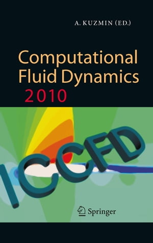 Computational Fluid Dynamics 2010 Proceedings of the Sixth Internation...