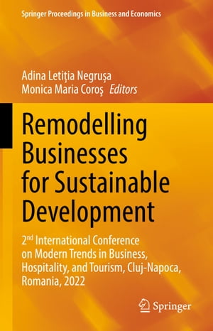 Remodelling Businesses for Sustainable Development 2nd International Conference on Modern Trends in Business, Hospitality, and Tourism, Cluj-Napoca, Romania, 2022Żҽҡ