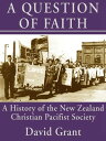 A Question of Faith: A History of the New Zealand Christian Pacifist Society【電子書籍】 David Grant