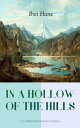 ŷKoboŻҽҥȥ㤨IN A HOLLOW OF THE HILLS (A Californian Western Classic From the Renowned Author of The Luck of Roaring Camp, The Outcasts of Poker Flat, The Tales of the Argonauts and Two Men of Sandy BarŻҽҡ[ Bret Harte ]פβǤʤ300ߤˤʤޤ