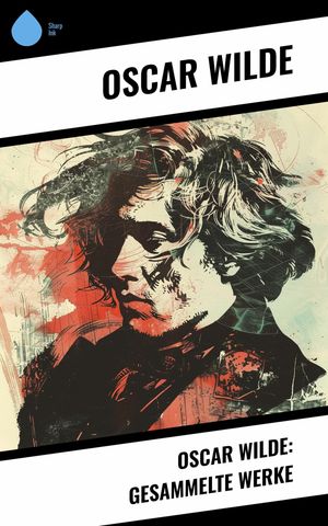 Oscar Wilde: Gesammelte Werke【電子書籍】[ Oscar Wilde ]