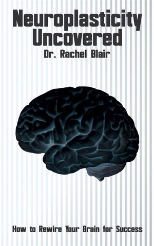 ŷKoboŻҽҥȥ㤨Neuroplasticity Uncovered - How to Rewire Your Brain for SuccessŻҽҡ[ Dr. Rachel Blair ]פβǤʤ146ߤˤʤޤ