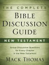 The Complete Bible Discussion Guide: New Testament【電子書籍】 Mack Thomas