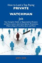 How to Land a Top-Paying Private watchman Job: Your Complete Guide to Opportunities, Resumes and Cover Letters, Interviews, Salaries, Promotions, What to Expect From Recruiters and More