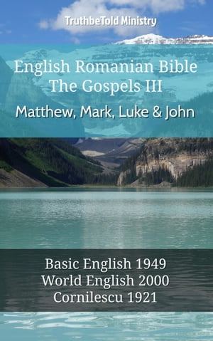 English Romanian Bible - The Gospels III - Matthew, Mark, Luke and John