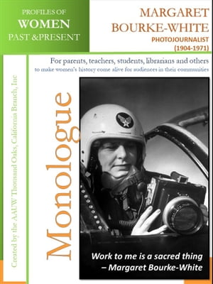 Profiles of Women Past & Present – Margaret Bourke-White, Photojournalist (1904 - 1971)