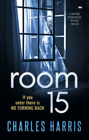 Room 15 A Gripping Psychological Mystery ThrillerŻҽҡ[ Charles Harris ]