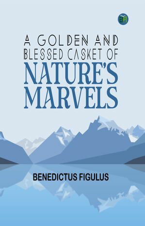 A Golden and Blessed Casket of Nature’s Marvels