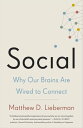 Social Why Our Brains Are Wired to Connect【電子書籍】 Matthew D. Lieberman