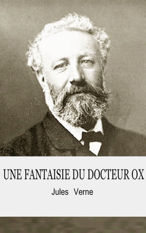 UNE FANTAISIE DU DOCTEUR OX【電子書籍】[ Jules Verne ]