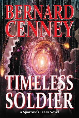 Timeless Soldier【電子書籍】[ Bernard Cenney ]