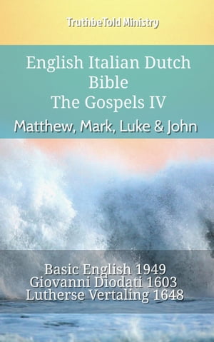 English Italian Dutch Bible - The Gospels IV - Matthew, Mark, Luke & John