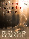 De som bo under tj?rnar【電子書籍】[ Frida Arwen Rosesund ]