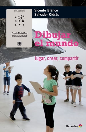 Dibujar el mundo Jugar, crear, compartir【電子書籍】[ Vicente Blanco Mosquera ]