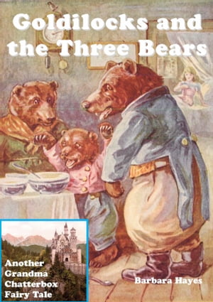Goldilocks and the Three Bears: Another Grandma Chatterbox Fairy TaleŻҽҡ[ Barbara Hayes ]