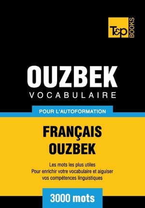 Vocabulaire français-ouzbek pour l'autoformation - 3000 mots