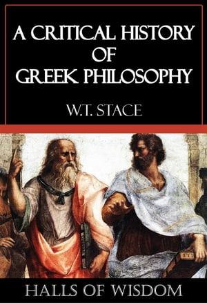 A Critical History of Greek Philosophy [Halls of Wisdom]Żҽҡ[ W.T. Stace ]