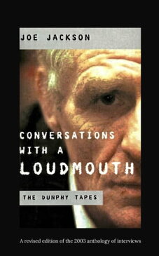 Conversations with a Loudmouth: The Eamon Dunphy Tapes【電子書籍】[ Joe Jackson ]