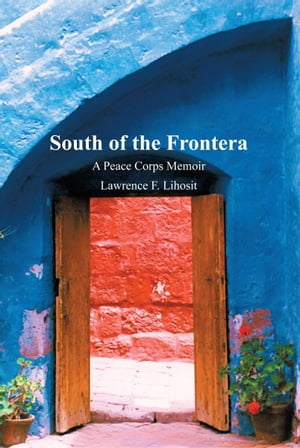 South of the Frontera; a Peace Corps Memoir