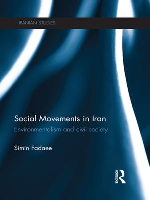 Social Movements in Iran Environmentalism and Civil Society