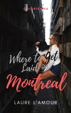 Where to Get Laid in Montreal【電子書籍】[