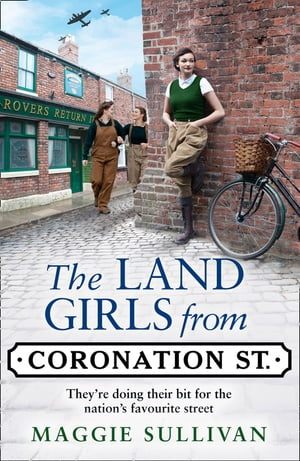 The Land Girls from Coronation Street (Coronation Street, Book 4)