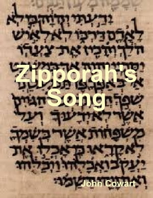 Zipporah's Song【電子書籍】[ John Cowart ]