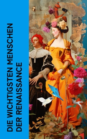 Die wichtigsten Menschen der Renaissance Biographien von Leonardo da Vinci, Albrecht D?rer, Franz von Assisi, Michelangelo, Giordano Bruno, Filippo Brunelleschi, Donatello, Raffael