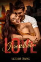 Irresistible Love: A Billionaire Boss to Lovers 