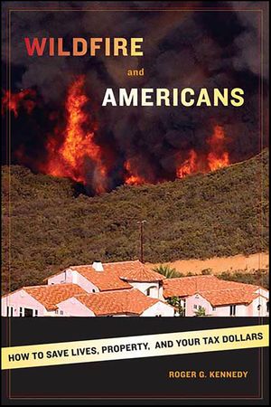 ŷKoboŻҽҥȥ㤨Wildfire and Americans How to Save Lives, Property, and Your Tax DollarsŻҽҡ[ Roger G. Kennedy ]פβǤʤ1,760ߤˤʤޤ