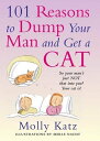 101 Reasons to Dump Your Man and Get a Cat【電子書籍】 Molly Katz