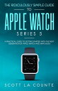 The Ridiculously Simple Guide to Apple Watch Series 5 A Practical Guide To Getting Started With the Next Generation of Apple Watch and WatchOS 6