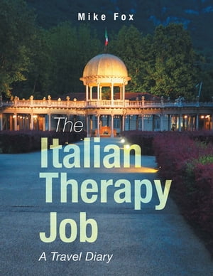 The Italian Therapy Job A Travel Diary【電子書籍】[ Mike Fox ]