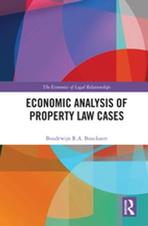 Economic Analysis of Property Law Cases【電子書籍】 Boudewijn R. A. Bouckaert