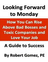 ŷKoboŻҽҥȥ㤨Looking Forward to Monday: How You Can Rise Above Bad Bosses and Toxic Companies and Love Your JobŻҽҡ[ Robert Gomez ]פβǤʤ1,388ߤˤʤޤ