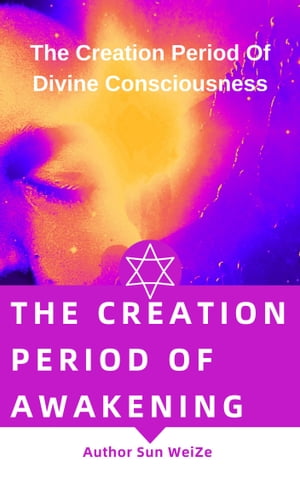 The Creation Period Of Awakening The Creation Period Of Divine Consciousness