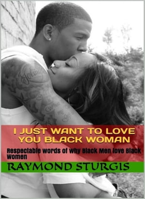 I Just want to Love You Black Woman