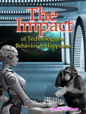 The Impact of Technology on Behavior & Happiness