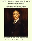 Sherlock Holmes: The Adventure of the Sussex Vampire【電子書籍】[ Sir Arthur Conan Doyle ]