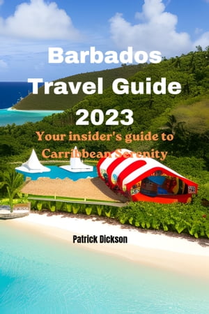 Barbados Travel Guide 2023 Your Insider's Guide 