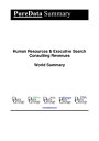 Human Resources & Executive Search Consulting Revenues World Summary Market Valu...