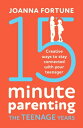 15-Minute Parenting the Teenage Years Creative ways to stay connected with your teenager【電子書籍】 Joanna Fortune