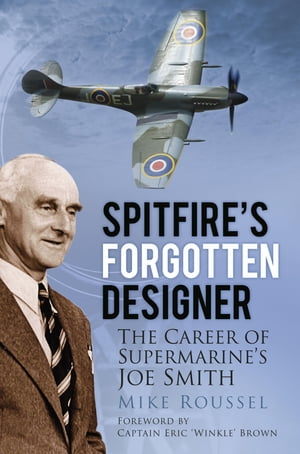 ŷKoboŻҽҥȥ㤨Spitfire's Forgotten Designer The Career of Supermarine's Joe SmithŻҽҡ[ Mike Roussel ]פβǤʤ2,080ߤˤʤޤ