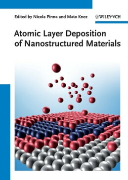 Atomic Layer Deposition of Nanostructured Materials【電子書籍】