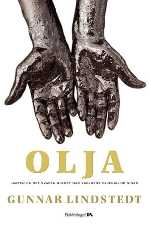 Olja : Jakten p det svarta guldet n r oljek llorna sinar【電子書籍】 Gunnar Lindstedt