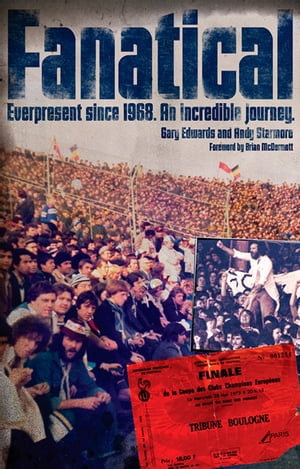 Fanatical! Ever Present Since 1968: An Incredible JourneyŻҽҡ[ Gary Edwards ]